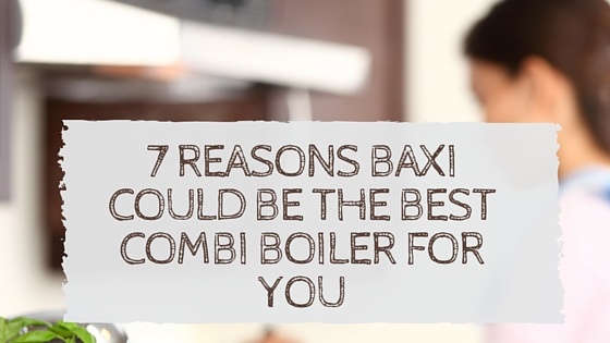 7_Reasons_Baxi_Could_be_the_Best_Combi_Boiler_for_You.jpg