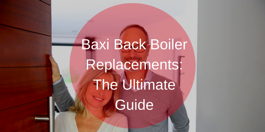 Baxi_Back_Boiler_Replacements_The_Ultimate_Guide.png