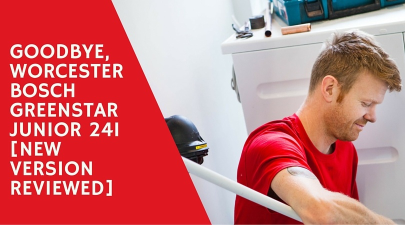 Goodbye_Worcester_Bosch_Greenstar_Junior_24i_New_Version_Reviewed_1.jpg