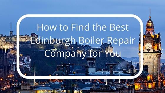 How_to_Find_the_Best_Edinburgh_Boiler_Repair_Company_for_You.jpg