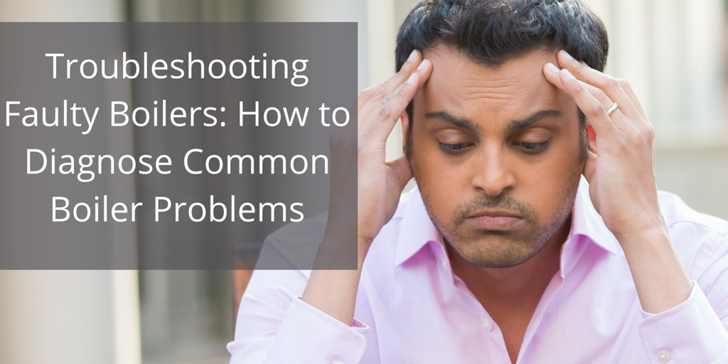 Troubleshooting Faulty Boilers How to Diagnose Common Boiler Problems