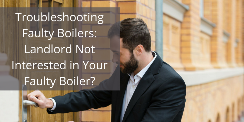 Troubleshooting_Faulty_Boilers-_Landlord_Not_Interested_in_Your_Faulty_Boiler-.png