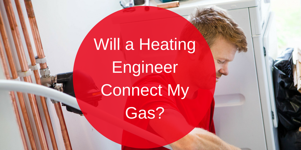 Will a Heating Engineer Connect My Gas?