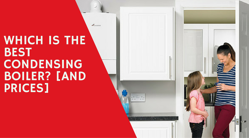 Which is the Best Condensing Boiler? [And Prices]