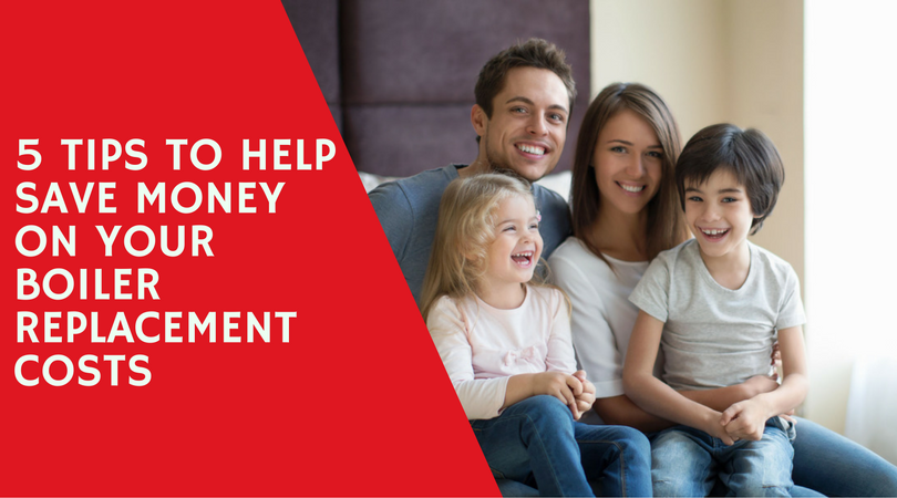 5 Tips to Help Save Money on Your Boiler Replacement Costs