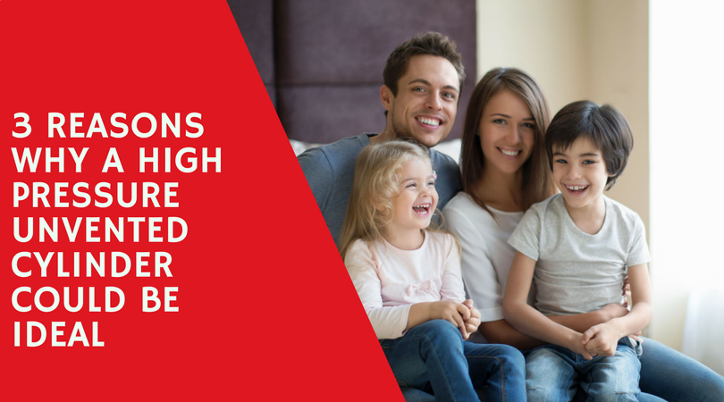 3 Reasons Why A High Pressure Unvented Cylinder Could be Ideal