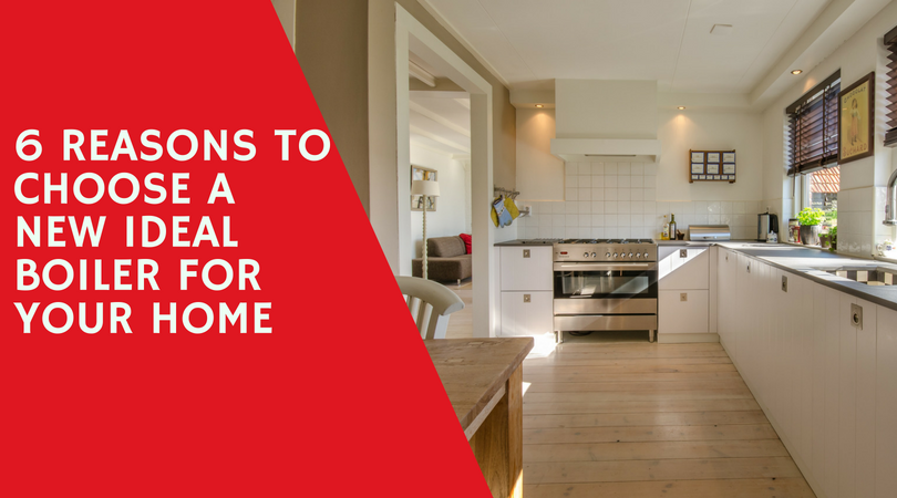 6 Reasons to Choose a New Ideal Boiler For Your Home